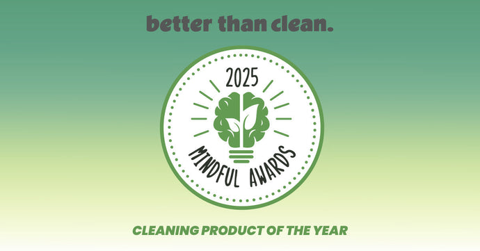 Better Than Clean Winner Of 2025 “Cleaning Product of the Year” In Mindful Awards Program